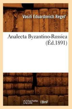 Analecta Byzantino-Russica (Ed.1891) de Sans Auteur