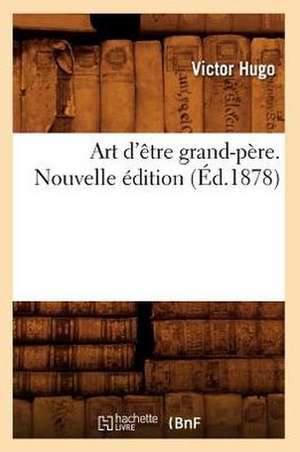 Art D'Etre Grand-Pere. Nouvelle Edition (Ed.1878) de Victor Hugo