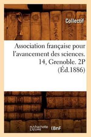 Association Francaise Pour L'Avancement Des Sciences. 14, Grenoble. 2p (Ed.1886) de Collectif