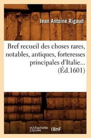 Bref Recueil Des Choses Rares, Notables, Antiques, Forteresses Principales D'Italie... (Ed.1601): Roman Anglais.... Tome 1er (Ed.1896) de Rigaud J. a.