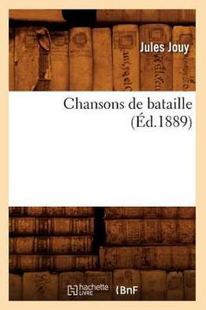 Chansons de Bataille (Éd.1889) de Jules Jouy