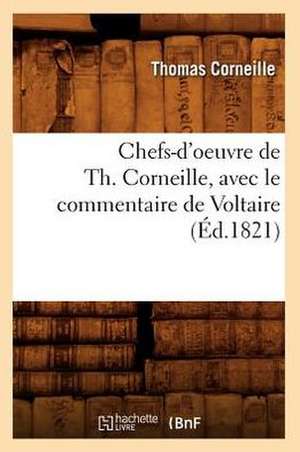 Chefs-D'Oeuvre de Th. Corneille, Avec Le Commentaire de Voltaire de Thomas Corneille