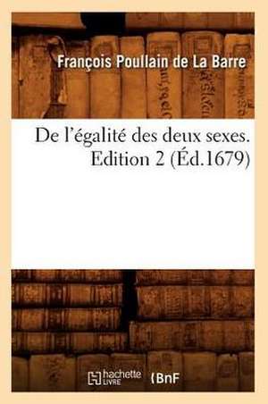 de L'Egalite Des Deux Sexes. Edition 2 (Ed.1679) de Francois Poulain De La Barre