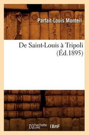 de Saint-Louis a Tripoli (Ed.1895) de Parfait-Louis Monteil