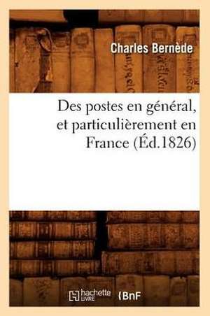 Des Postes En General, Et Particulierement En France (Ed.1826) de Bernede C.