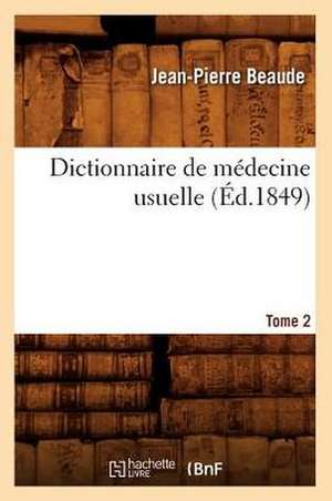 Dictionnaire de Medecine Usuelle. Tome 2 (Ed.1849) de Sans Auteur