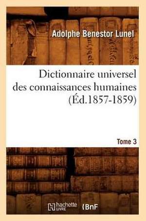 Dictionnaire Universel Des Connaissances Humaines.... Tome 3 (Ed.1857-1859): Les Peintres (Ed.1858) de Sans Auteur