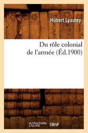 Du Role Colonial de L'Armee de Hubert Lyautey