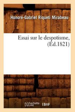 Essai Sur Le Despotisme, (Ed.1821) de Honore-Gabriel Riqueti Mirabeau