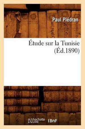 Etude Sur La Tunisie (Ed.1890) de Pledran P.