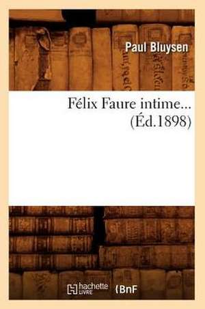 Felix Faure Intime... (Ed.1898): Tragedie (Ed.1893) de Bluysen P.