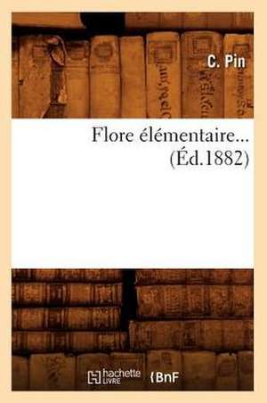 Flore élémentaire (Éd.1882) de Pin C