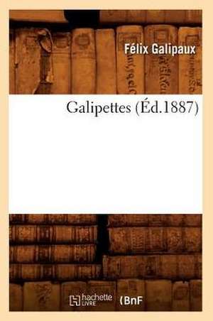 Galipettes (Ed.1887) de Galipaux F.