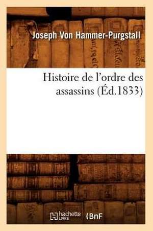 Histoire de L'Ordre Des Assassins (Ed.1833) de Von Hammer Purgstall J.