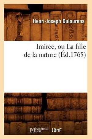 Imirce, Ou La Fille de La Nature (Ed.1765) de Dulaurens H. J.