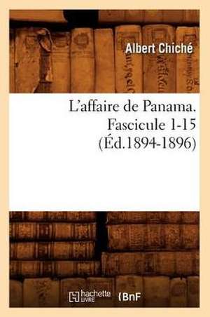 L'Affaire de Panama. Fascicule 1-15 (Ed.1894-1896) de Chiche a.