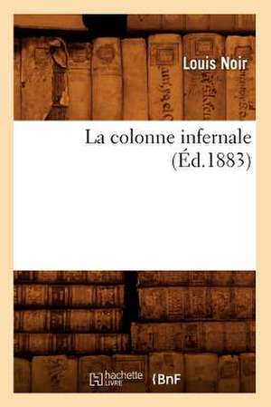 La Colonne Infernale (Ed.1883) de Noir L.