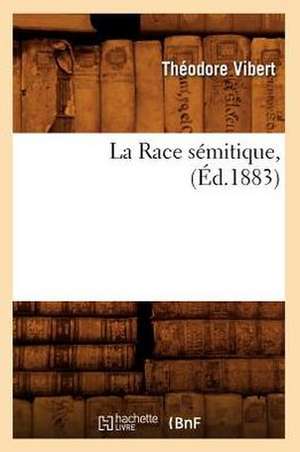 La Race Semitique, (Ed.1883) de Vibert T.