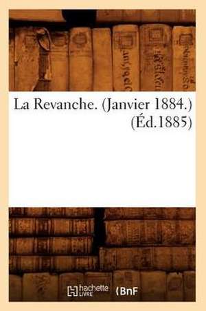 La Revanche. (Janvier 1884.) (Ed.1885) de Sans Auteur