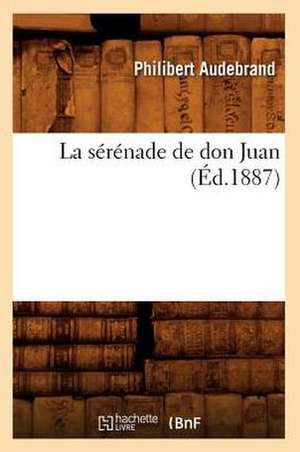 La Serenade de Don Juan (Ed.1887) de Audebrand P.