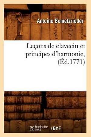 Lecons de Clavecin Et Principes D'Harmonie, de Antoine Bemetzrieder