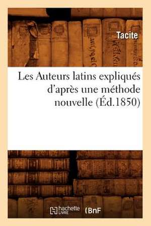 Les Auteurs Latins Expliques D'Apres Une Methode Nouvelle (Ed.1850) de Tacite