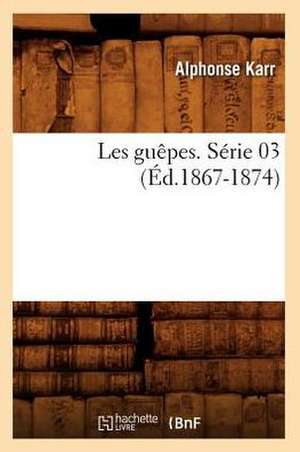 Les Guepes. Serie 03 (Ed.1867-1874) de Alphonse Karr