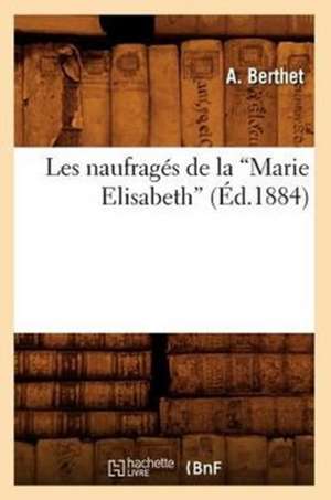 Les Naufrages de La Marie Elisabeth (Ed.1884) de Sans Auteur