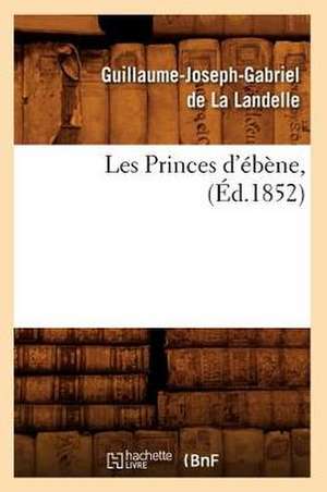 Les Princes D'Ebene, (Ed.1852) de Guillaume-Joseph-Gabriel De La Landelle