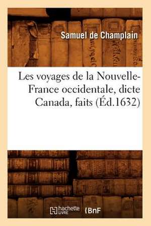 Les Voyages de La Nouvelle-France Occidentale, Dicte Canada, Faits de Samuel de Champlain