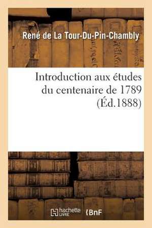 Introduction Aux Etudes Du Centenaire de 1789