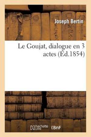 Le Goujat, Dialogue En 3 Actes