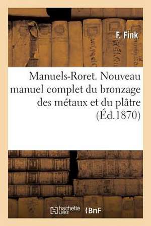 Manuels-Roret. Nouveau Manuel Complet Du Bronzage Des Metaux Et Du Platre