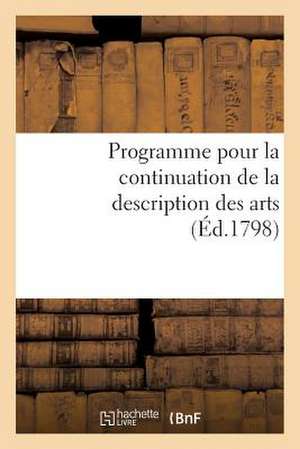 Programme Pour La Continuation de La Description Des Arts. Seance Publique Des 15 Vendemiaire an VII