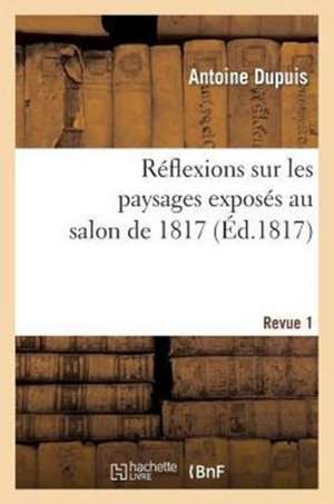 Reflexions Sur Les Paysages Exposes Au Salon de 1817. Revue 1