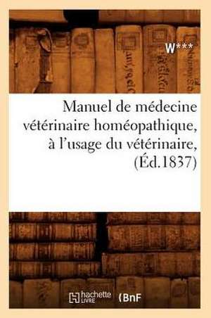 Manuel de Medecine Veterinaire Homeopathique, A L'Usage Du Veterinaire, de Roller Duane W