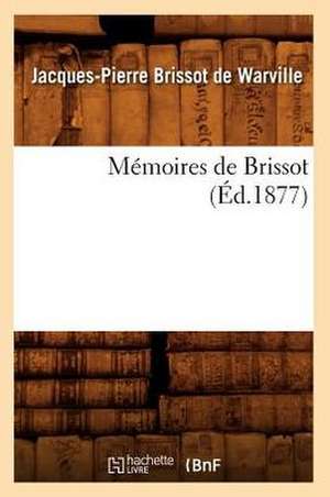 Memoires de Brissot (Ed.1877) de Jacques Pierre Brissot De Warville