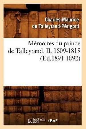 Memoires Du Prince de Talleyrand. II. 1809-1815 (Ed.1891-1892) de De Talleyrand Perigord C.