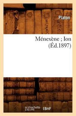 Menexene; Ion (Ed.1897) de Platon