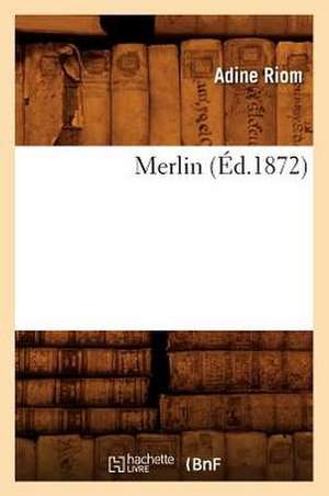 Merlin (Éd.1872) de Adine Riom