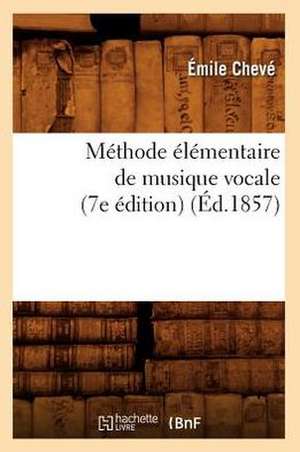 Methode Elementaire de Musique Vocale (7e Edition) de Emile Cheve