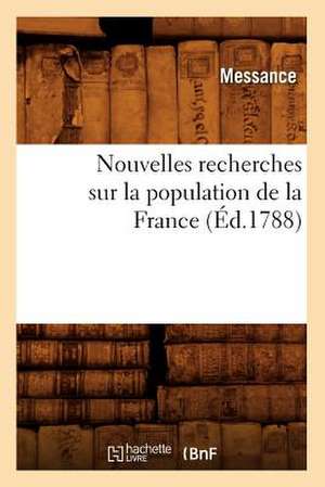 Nouvelles Recherches Sur La Population de La France (Ed.1788) de Messance