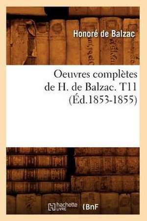 Oeuvres Completes de H. de Balzac. T11 (Ed.1853-1855) de Honore de Balzac