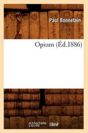 Opium (Éd.1886) de Paul Bonnetain