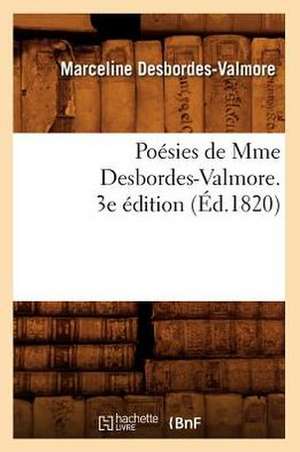 Poesies de Mme Desbordes-Valmore. 3e Edition de Marceline Desbordes-Valmore