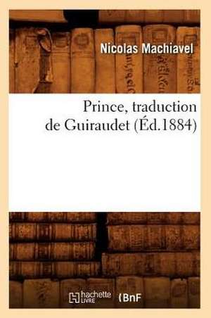 Prince, Traduction de Guiraudet (Ed.1884) de Nicolas Machiavel