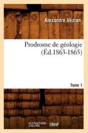 Prodrome de Geologie. Tome 1 (Ed.1863-1865) de Vezian a.