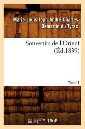 Souvenirs de L'Orient. Tome 1 (Ed.1839) de Marcellus M. L. J. a. C.