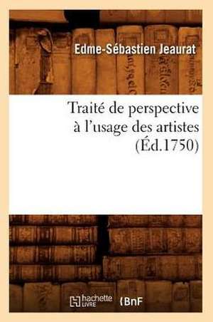 Traite de Perspective A L'Usage Des Artistes (Ed.1750) de Edme-Sebastien Jeaurat