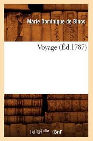 Voyage (Éd.1787) de Marie-Dominique De Binos